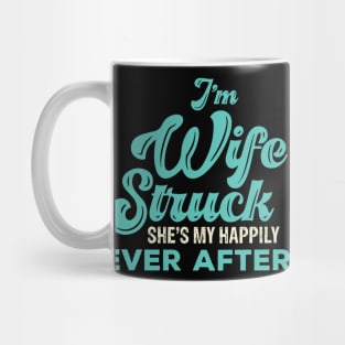 I'm Wife Struck. She's My Happily Ever After Mug